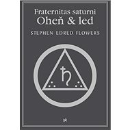 Oheň & led: Fraternitas saturni - Stephen Edred Flowers