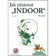 Jak pěstovat "INDOOR" - Mr. José