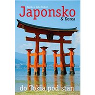 Japonsko & Korea: do Tokia pod stan - Jirka Vacek; Monika Vacková
