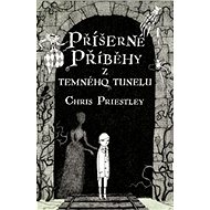 Příšerné příběhy z temného tunelu - Chris Priestley
