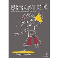Spratek: Příběh dítěte, které nikdo nemiloval - Torey L. Hayden