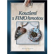Kouzlení s FIMO hmotou - Monika Brýdová