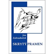 Skrytý pramen - Jan Zahradníček