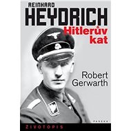 Reinhard Heydrich Hitlerův kat - Robert Gerwarth