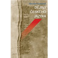 Dějiny českého jazyka - Miroslav Komárek