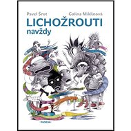 Lichožrouti navždy - Pavel Šrut