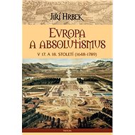 Evropa a absolutismus v 17. a 18. století - Jiří Hrbek