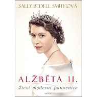 Alžběta II.: Život moderní panovnice - 