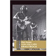 Hudba, která si neříká KRAUTROCK - Petr Ferenc
