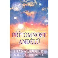 Přítomnost andělů - Diana Cooper; Kathy Crosswell