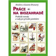 Práce na biozahradě - Annelore Brunsová; Susanne Brunsová