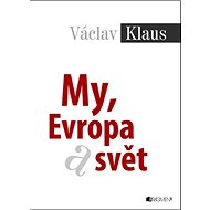 My, Evropa a svět - Václav Klaus