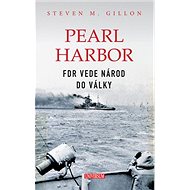 Pearl Harbor: FDR vede národ do války - Steven M. Gillon