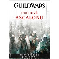 GuildWars Duchové Ascalonu - Matt Forbeck; Jeff Grubb
