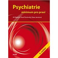 Psychiatrie: Minimum pro praxi - Jiří Raboch; Pavel Pavlovský; Dana Janotová
