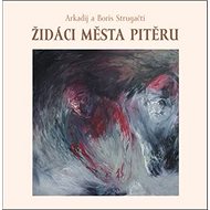 Židáci města Pitěru - Arkadij a Boris Strugačtí