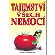 Tajemství všech nemocí - Helmut Wandmaker