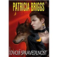 Dvojí spravedlnost: Alfa a Omega 3 - Patricia Briggs