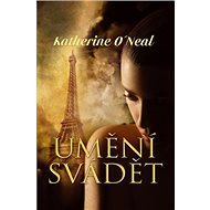 Umění svádět - Katherine O´Neil