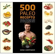500 paleo receptů - Dana Carpender