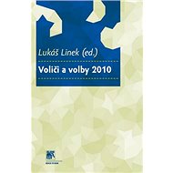 Voliči a volby 2010 - Lukáš Linek;  Kolektiv autorů