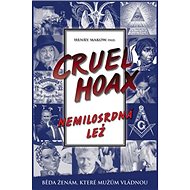 Nemilosrdná lež Cruel Hoax - Henry Makow