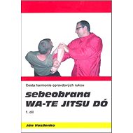 Sebeobrana Wa-te jitsu dó - Ján Vasilenko