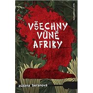 Všechny vůně Afriky - Zuzana Beranová