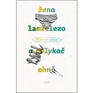 Žena lamželezo a polykač ohně - Stanislav Beran