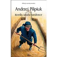 Kroniky Jakuba Vandrovce - Andrzej Pilipiuk