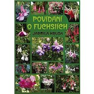 Povídání o fuchsiích - Jarmila Hrubá