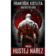 Bratrstvo krve 3 Mega hustej nářez - František Kotleta