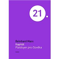 Kapitál: Pleidoyer pro člověka - Reinhard Marx