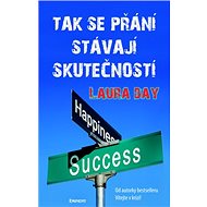 Tak se přání stávají skutečností - Laura Day