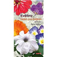 Květiny nejen pro balkon - Eva Hrudová; Dagmar Kolaříková