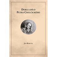 Doba a dílo Petra Chelčického - Jan Rokyta