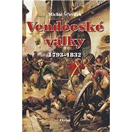 Vendéeské války: 1793-1832 - Michal Šťovíček