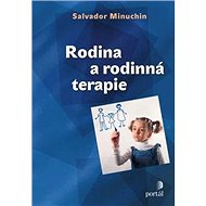 Rodina a rodinná terapie - Salvador Minuchin