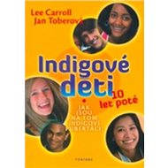 Indigové děti 10 let poté - Lee Carroll; Jan Tober