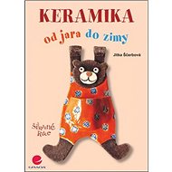 Keramika: Od jara do zimy - Jitka Ščerbová