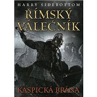 Římský válečník Kaspická brána - Harry Sidebottom