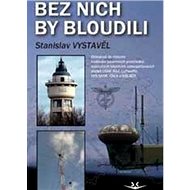 Bez nich by bloudili - Stanislav Vystavěl