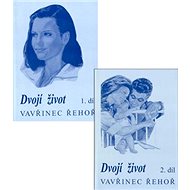 Dvojí život I. + II. díl: KOMPLET - Vavřinec Řehoř