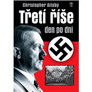 Třetí říše den po dni - Christopher Ailsby