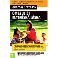 Omezující mateřská láska - Anatolij Někrasov