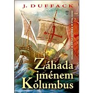 Záhada jménem Kolumbus - J. Duffack