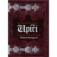 Upíři od Draculy ke Stmívání - Charlotte Montague
