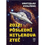 2012: Poslední Hitlerova Zteč - Vratislav Vyhlídka