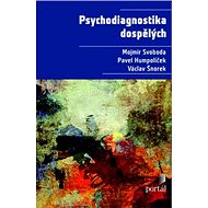 Psychodiagnostika dospělých - Mojmír Svoboda; Pavel Humpolíček; Václav Šnorek