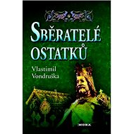 Sběratelé ostatků - Vlastimil Vondruška